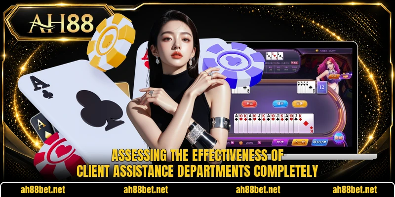 Assessing the effectiveness of client assistance departments completely