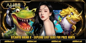 Atlantis Arena X - Explore Lost Seas For Prize Hunts
