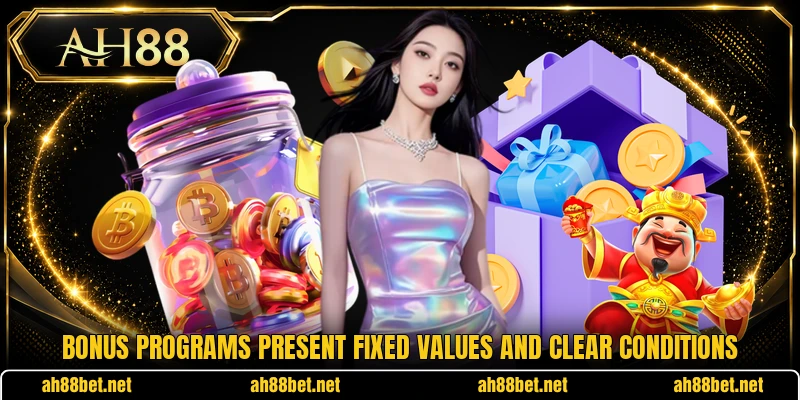 Bonus programs present fixed values and clear conditions