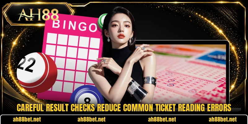 Careful result checks reduce common ticket reading errors