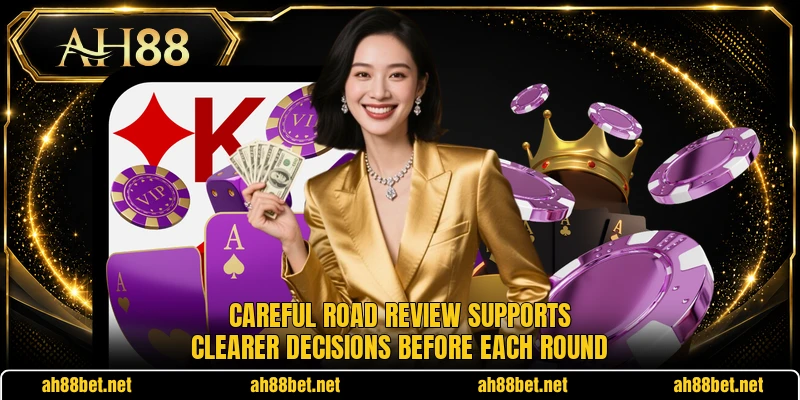 Careful road review supports clearer decisions before each round