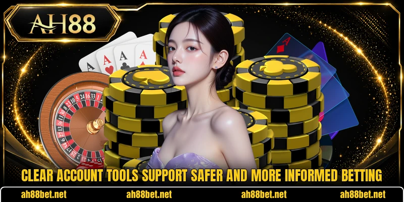 Clear account tools support safer and more informed betting