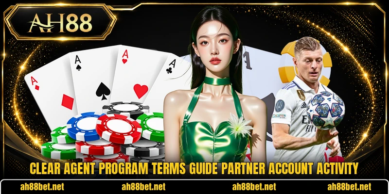Clear agent program terms guide partner account activity