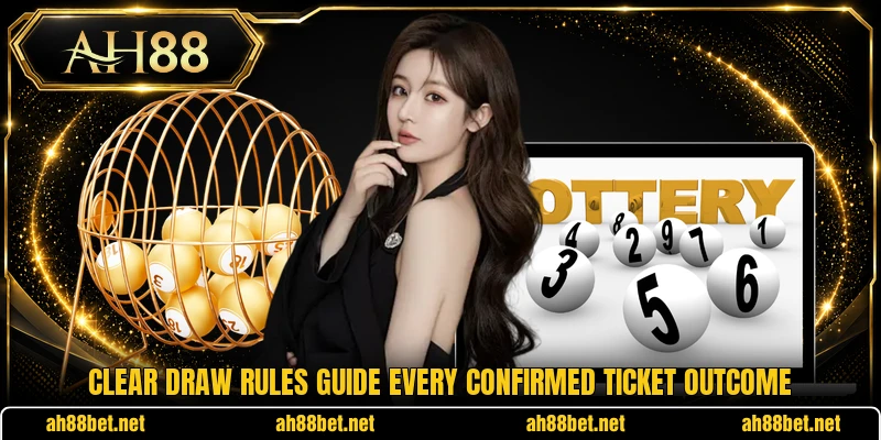 Clear draw rules guide every confirmed ticket outcome