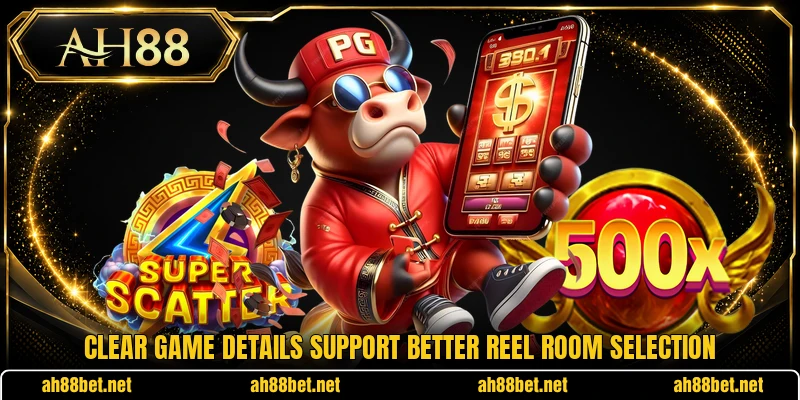 Clear game details support better reel room selection
