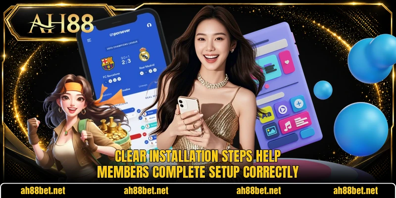 Clear installation steps help members complete setup correctly
