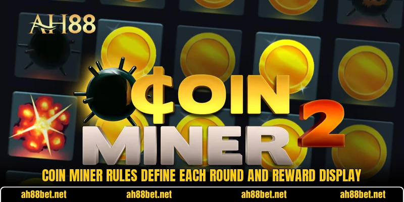 Coin Miner rules define each round and reward display Coin Miner rules define each round and reward display
