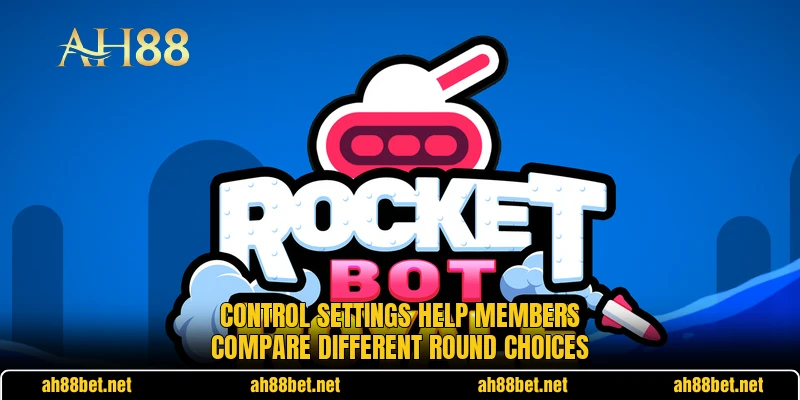 Control settings help members compare different round choices