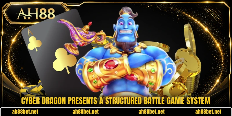 Cyber Dragon presents a structured battle game system Cyber Dragon presents a structured battle game system