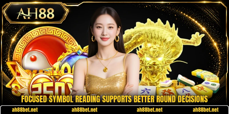 Focused symbol reading supports better round decisions Focused symbol reading supports better round decisions