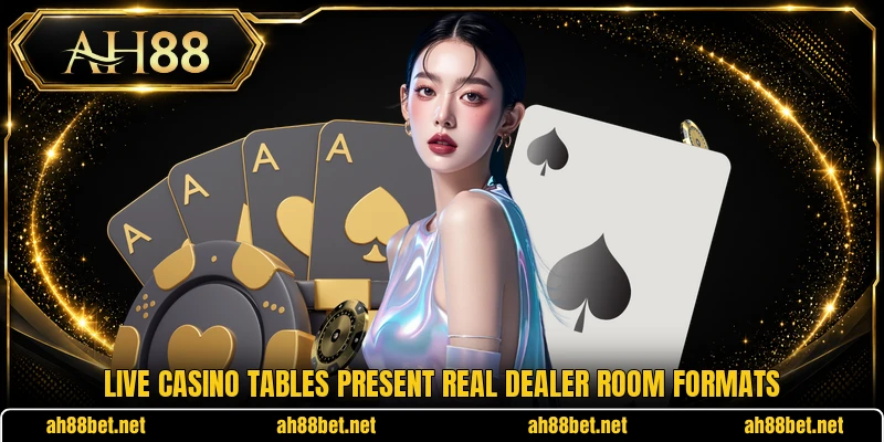 Live casino tables present real dealer room formats Live casino tables present real dealer room formats