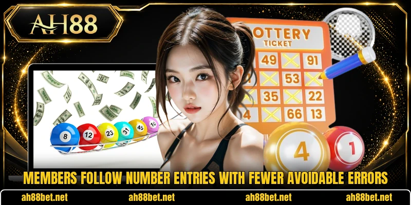 Members follow number entries with fewer avoidable errors Members follow number entries with fewer avoidable errors