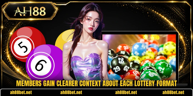 Members gain clearer context about each lottery format Members gain clearer context about each lottery format