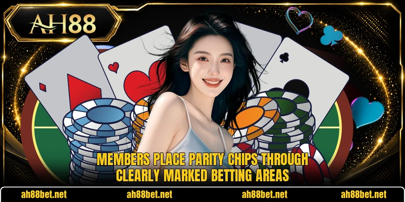 Members place parity chips through clearly marked betting areas