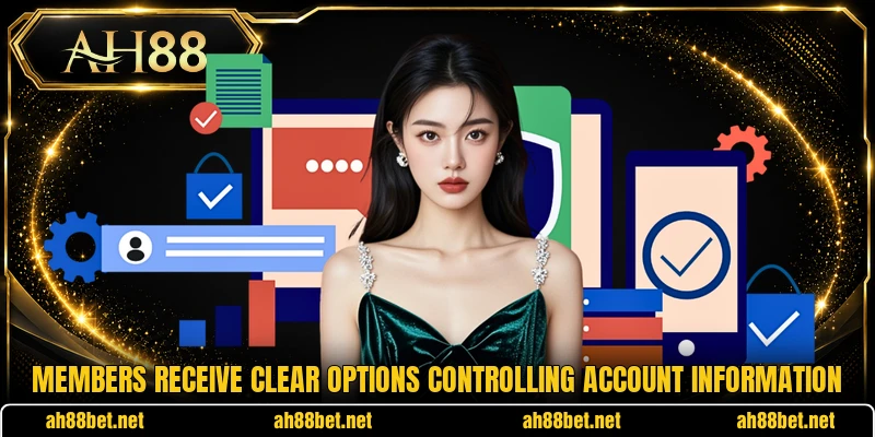 Members receive clear options controlling account information Members receive clear options controlling account information