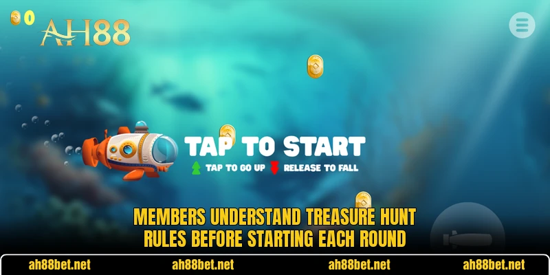 Members understand Treasure Hunt rules before starting each round Members understand Treasure Hunt rules before starting each round