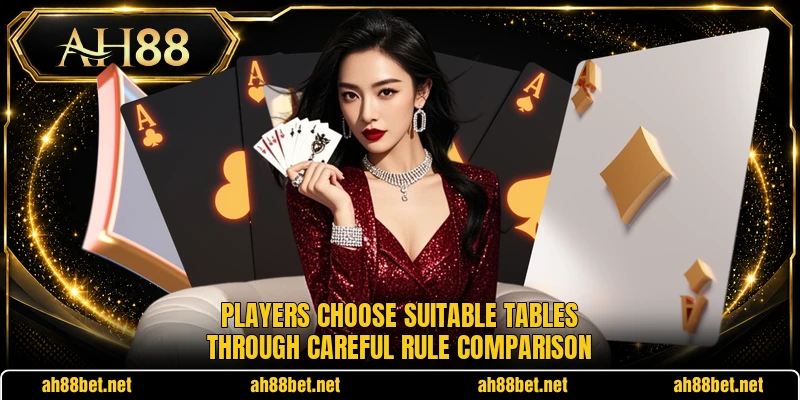 Players choose suitable tables through careful rule comparison Players choose suitable tables through careful rule comparison