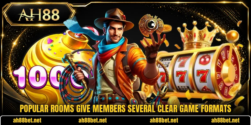 Popular rooms give members several clear game formats