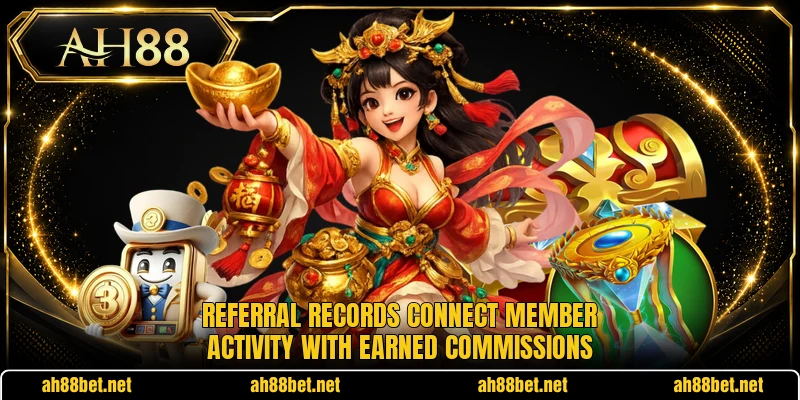 Referral records connect member activity with earned commissions