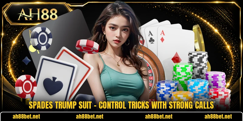 Spades Trump Suit - Control Tricks With Strong Calls