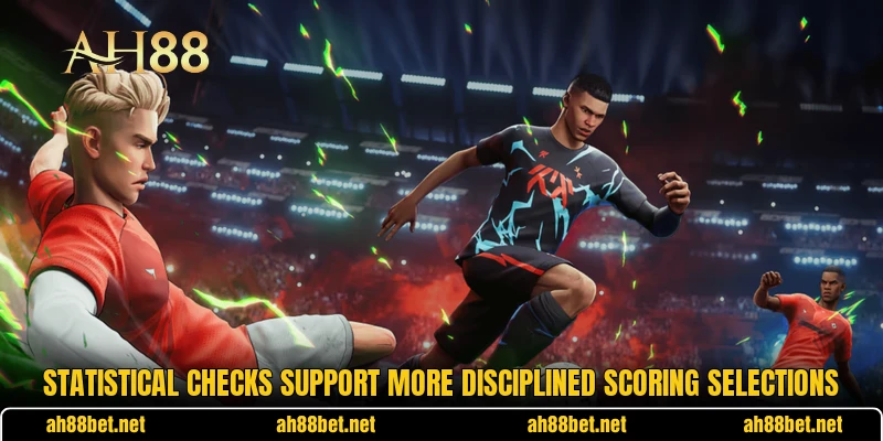 Statistical checks support more disciplined scoring selections