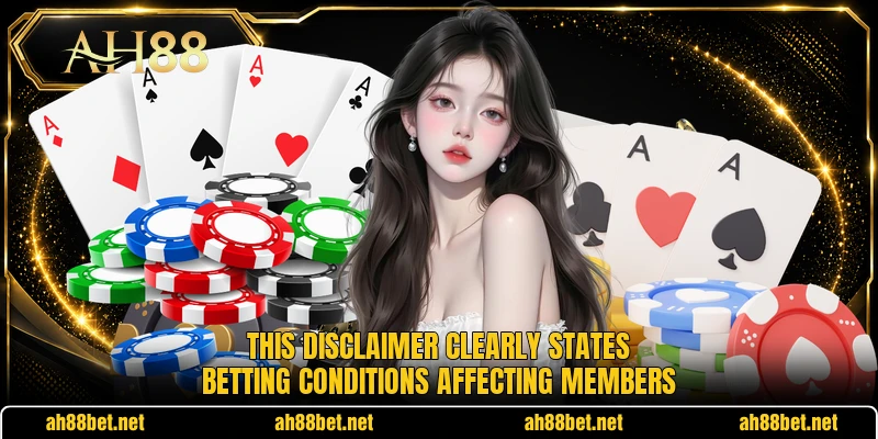 This disclaimer clearly states betting conditions affecting members